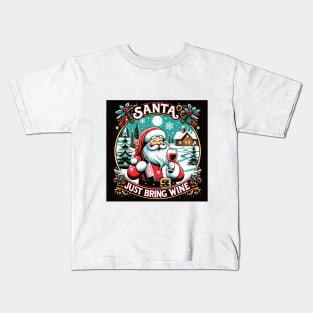 Santa, Just Bring Wine Kids T-Shirt